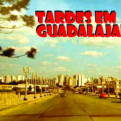 Tardes em Guadalajara