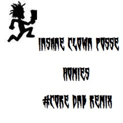 Homies - ICP (#Core Remix)