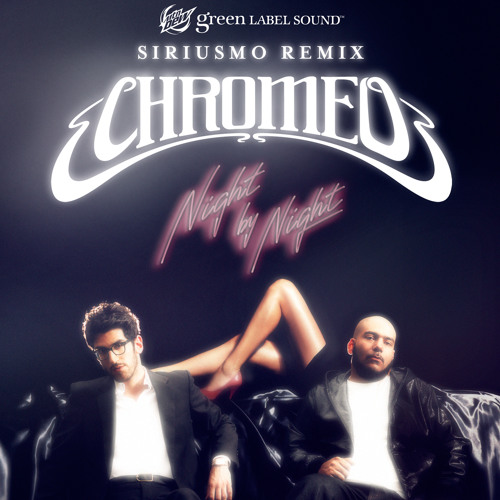 Chromeo - "Night by Night (Siriusmo Remix)"