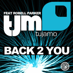 Tujamo feat. Robell Parker - Back 2 You (Original)