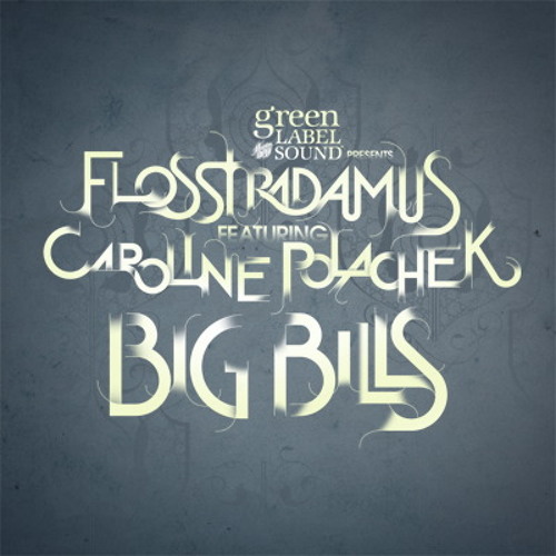 Flosstradamus - "Big Bills (feat. Caroline Polachek)