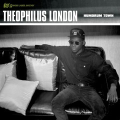 Theophilus London - "Humdrum Town"