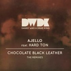 Ajello - Chocolate Black Leather (Q-Burns Abstract Message Remix Dub)