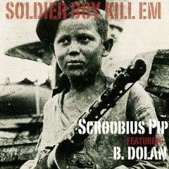 SOLDIER BOY KILL EM - Scroobius Pip feat B. DOLAN