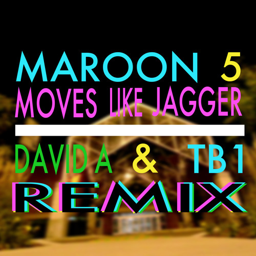 Moves Like Jagger (David A &amp; TB1 Remix)