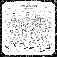 Marble Players (Surkin, Para One, Bobmo) - Marble Anthem