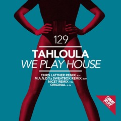 Tahloula - We Play House (Chris Lattner Remix)