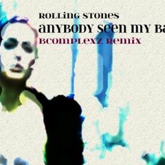 rolling stones anybody seen my baby bcomplexz remix