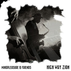 Mindpleasure & Friends - High Way Zion