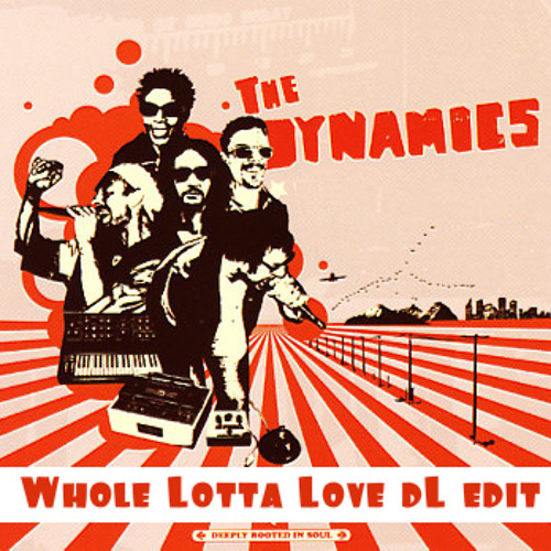 Stream The Dynamics Whole Lotta Love dL edit download in buy link by  Decades | Listen online for free on SoundCloud