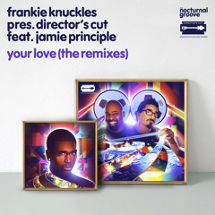 Frankie Knuckles pres. Director's Cut feat. Jamie Principle - Your Love (Belocca & Soneec Vocal Dub)