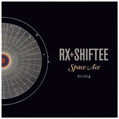 Rx & Shiftee - Space Ace [RS004 out NOW!]