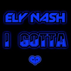 Ely Nash - I Gotta (Chopped & Screwed)