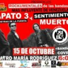 Rockumentales de Zapato 3 y Sentimiento Muerto - 15 de Octubre - Teatro Maria Rodriguez - 6:00 P.M