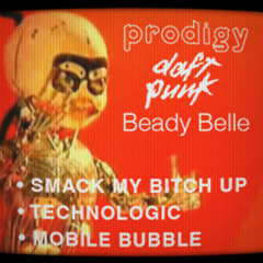 The Prodigy vs. Daft Punk vs. Beady Belle - Smack my Bitch up vs. Technologic vs. Mobile Bubble