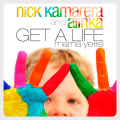Nick Kamarera & Alinka - Get A Life (Mama Yette) (Radio Version)