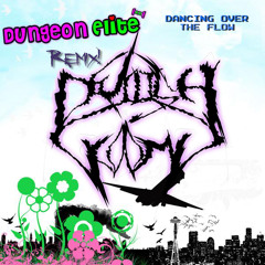 Dancing over the flow (Dungeon Elite [**] Remix)
