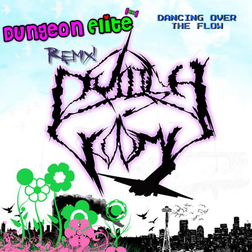 Dancing over the flow (Dungeon Elite [**] Remix)