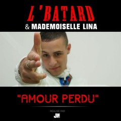 L'BATARD - AMOUR PERDU (FT MLLE LINA)