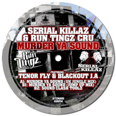 Run Tingz Recordings 005 "Murder Ya Sound" - Serial Killaz, Run Tingz Cru, Tenor Fly & Blackout J.A