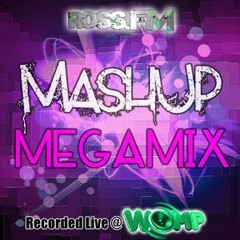 Ross.FM's MASHUP MEGAMIX // Live Edition - Recorded @ WOMP...