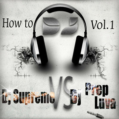 HOW 2 B A DJ VOL 1. DJ PREP LUVA vs DJ SUPREME FULL MIX.