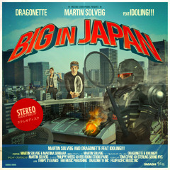 Big In Japan - single version (with Dragonette ; feat. Idoling!!!)