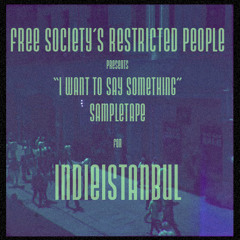 I Want To Say Something  Sampletape for Indie Istanbul