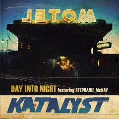 Katalyst - Day Into Night Feat. Stephanie Mckay