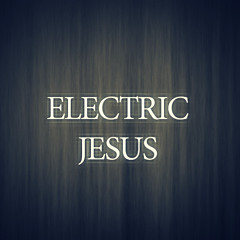 Electric Jesus (electro attempt)