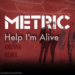 [FREE DOWNLOAD] METRIC - Help I'm Alive (KRUSHA Remix)