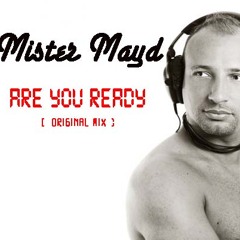 Mister Mayd  -  Are you ready ( Original Mix )