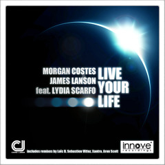 Morgan Costes James Lanson feat. Lydia Scarfo - Live Your Life (Original Mix) ***PREVIEW*** OUT NOW