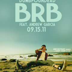 Dumbfoundead - BRB ft. Andrew Garcia