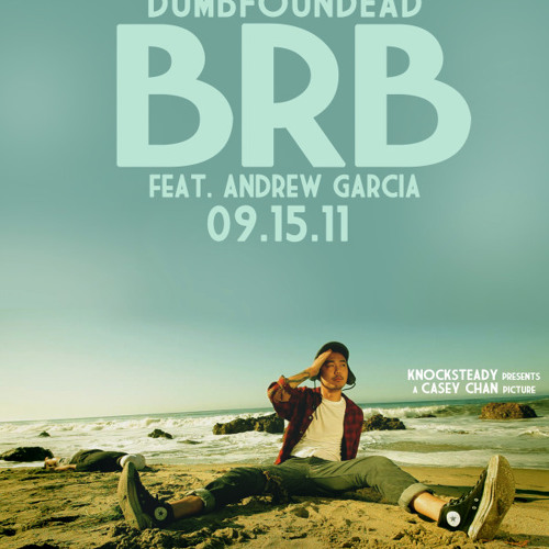 Dumbfoundead - BRB ft. Andrew Garcia