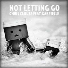 Not Letting Go (Chris Clouse feat Gabrielle)