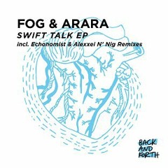 Fog & Arara - Swift Talk - Alexxei n Nig Remix