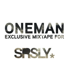 ONEMAN exclusive mixtape for SRSLY.