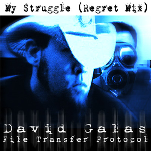David Galas & File Transfer Protocol - My Struggle (Regret Mix)
