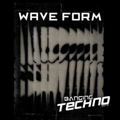 Banging Techno sets :: 014 >> Wave Form
