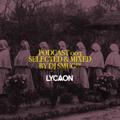 Dj Smug -The Visitors Of Dreams - LYCAON Podcast 003