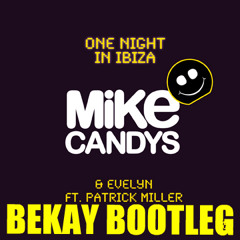 ONE NIGHT IN IBIZA (BEKAY BOOTLEG)