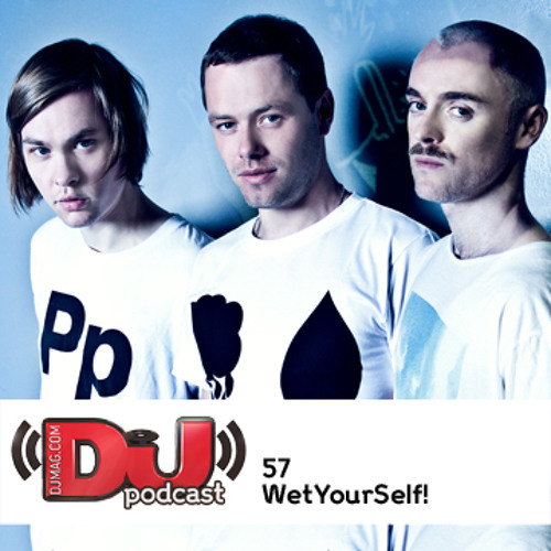 DJ Weekly Podcast 57: WetYourSelf!