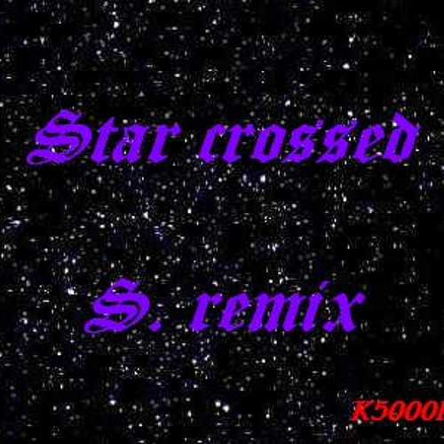 Star crossed sample remix (test demo cut 1) FREE DOWNLOAD