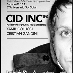 Cid Inc Live @ Sol Solar 7 Years Anniversary, Bahrein, Buenos Aires 01.10.11 DL Enabled!