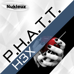 P.H.A.T.T. - H3X (Original Mix)