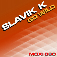 Slavik K - Go Wild - MOXI060
