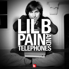 LIL B - Pain And Telephones (Based Freestyle)