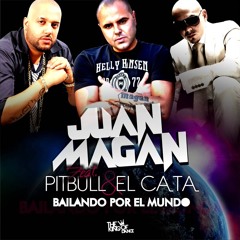 Bailando Por El Mundo - Juan Magan Feat. Pitbull & El Cata