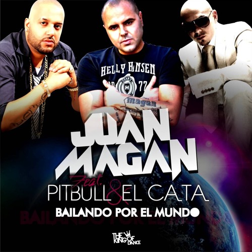 Bailando Por El Mundo (Clean) - Juan Magan Feat. Pitbull & El Cata